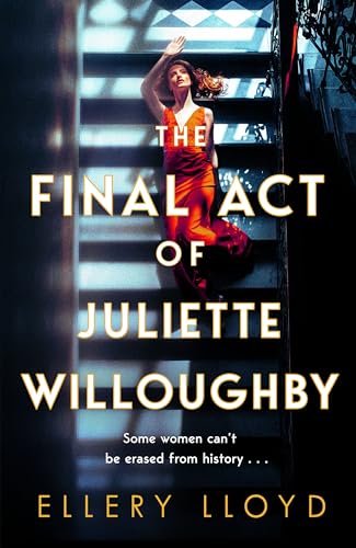 The Final Act Of Juliette Willoughby: The Intoxicating And Darkly Glamourous Mystery From The Bestselling Authors Of Reese Witherspoon Bookclub Pick T