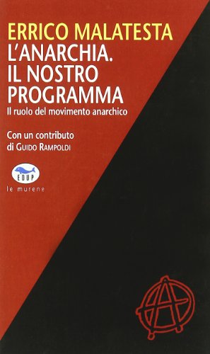L'Anarchia. Il Nostro Programma. Il Ruolo Del Movimento Anarchico