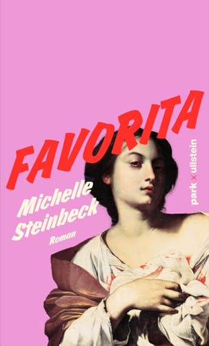 Favorita: Roman | Eine Wilde, Wütende, Witzige Und Spielerische Geschichte, Die Fragen Nach Identität, Zugehörigkeit, Sexuellem Begehren Und Patriarch