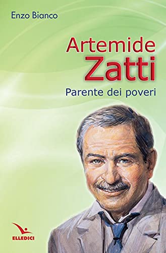 Artemide Zatti. Parente Dei Poveri