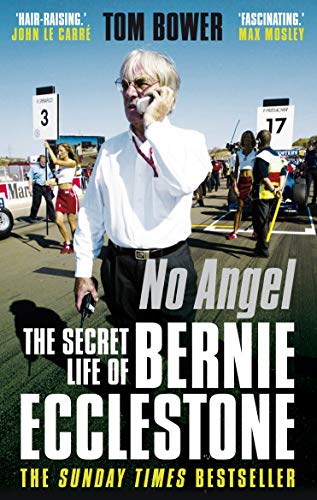 No Angel: The Secret Life Of Bernie Ecclestone