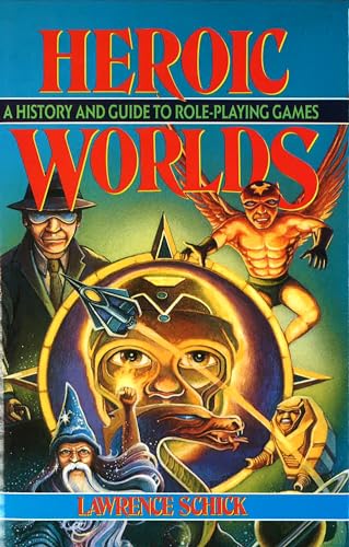 Heroic Worlds: A History And Guide To Role Playing Games