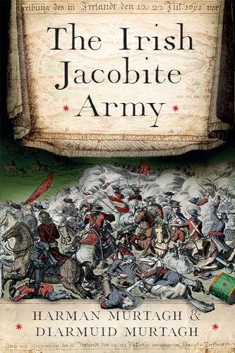 The Irish Jacobite Army, 1689-91: Anatomy Of The Force