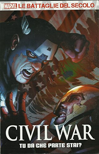 Marvel Le Battaglie Del Secolo: Civil War I, Tu Da Che Parte Stai?
