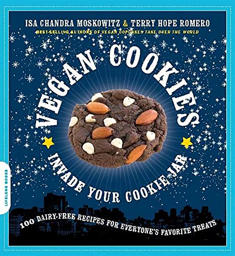 Vegan Cookies Invade Your Cookie Jar: 100 Dairy-Free Recipes For Everyone'S Favorite Treats