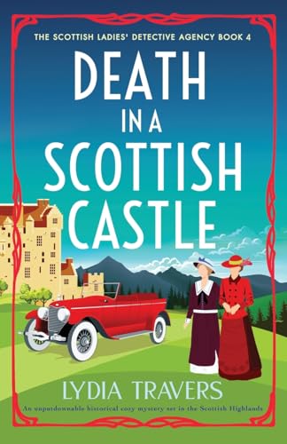 Death In A Scottish Castle: An Unputdownable Historical Cozy Mystery Set In The Scottish Highlands: 4