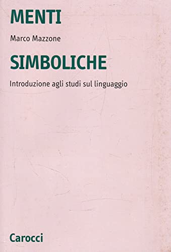 Menti Simboliche. Introduzione Agli Studi Sul Linguaggio