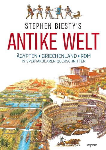 Stephen Biesty'S Antike Welt: Ägypten, Griechenland, Rom In Spektakulären Querschnitten