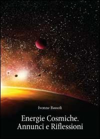 Energie Cosmiche. Annunci E Riflessioni