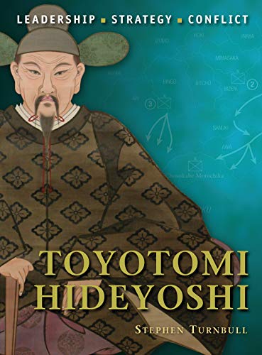 Toyotomi Hideyoshi: Leadership, Strategy, Conflict: No. 6