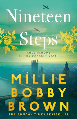 Nineteen Steps: The Sunday Times Bestselling Debut Novel Inspired By The True Events Of Her Family’S History, From Global Star Millie Bobby Brown: The