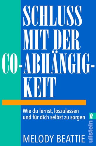 Schluss Mit Der Co-Abhängigkeit: Wie Du Lernst, Loszulassen Und Für Dich Selbst Zu Sorgen | Der Self-Help-Klassiker In Einer Aktualisierten Neuauflage