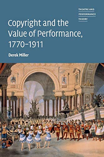 Copyright And The Value Of Performance, 1770–1911