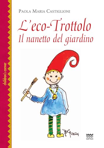 L'Eco-Trottolo. Il Nanetto Del Giardino