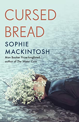 Cursed Bread: Longlisted For The Women’S Prize
