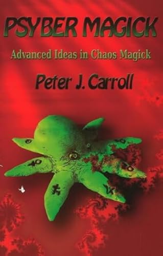 Psybermagick: Advanced Ideas In Chaos Magick: Advanced Ideas In Chaos Magick: Revised Edition