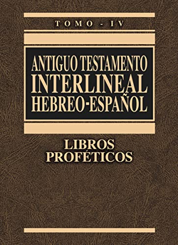 Antiguo Testamento Interlineal Hebreo-Espanol: Libros Profeticos: Libros Proféticos: 4