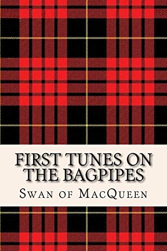 First Tunes On The Bagpipes: 50 Tunes For The Bagpipes And Practice Chanter: Volume 1