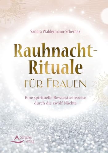 Rauhnacht-Rituale Für Frauen: Eine Spirituelle Bewusstseinsreise Durch Die Zwölf Nächte