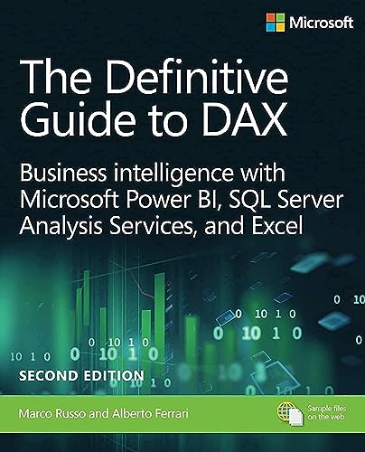 The Definitive Guide To Dax: Business Intelligence For Microsoft Power Bi, Sql Server Analysis Services, And Excel Second Edition