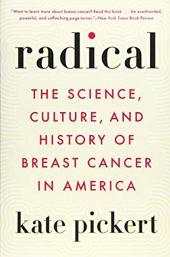 Radical: The Science, Culture, And History Of Breast Cancer In America