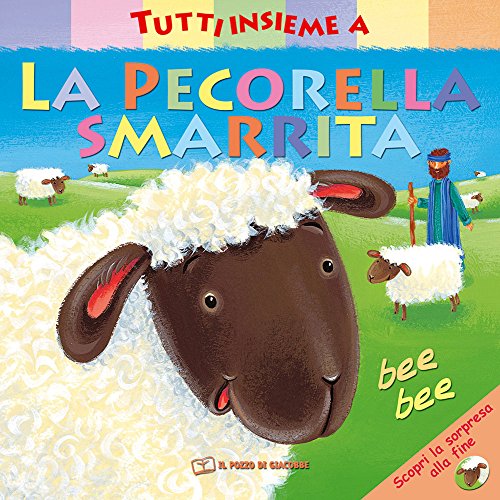 Tutti Insieme Alla Pecorella Smarrita. Ediz. A Colori