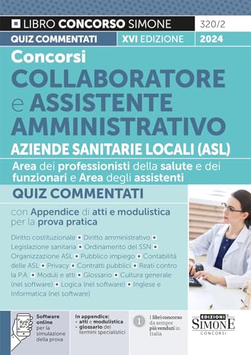 Concorsi Collaboratore E Assistente Amministrativo Aziende Sanitarie Locali (Asl) – Quiz Commentati Con Appendice Di Atti E Modulistica Per La Prova P