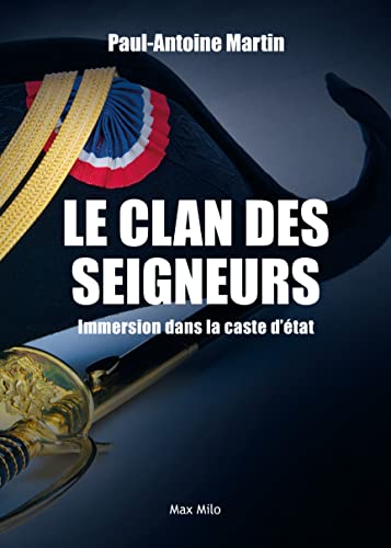Le Clan Des Seigneurs: Immersion Dans La Caste D'Etat