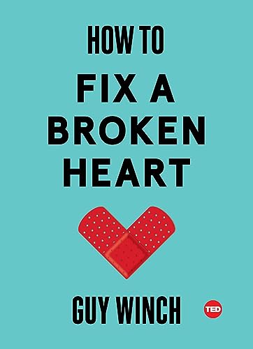 How To Fix A Broken Heart: Guy Winch