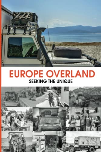 Europe Overland: Seeking The Unique
