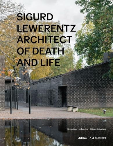 Sigurd Lewerentz: Architect Of Death And Life
