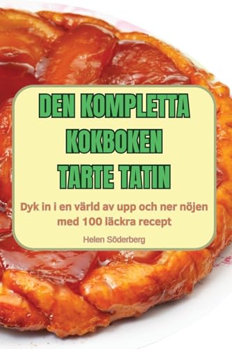 Den Kompletta Kokboken Tarte Tatin