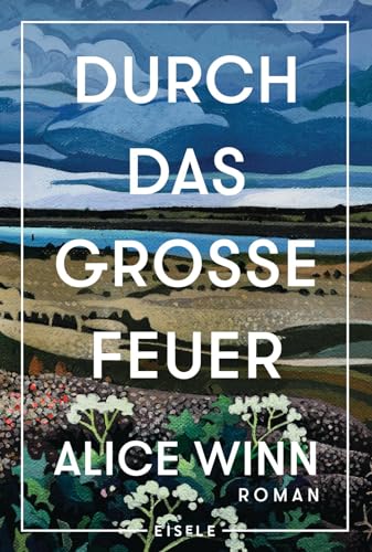 Durch Das Große Feuer: Roman | Sunday Times Bestseller - Gewinner Des Waterstones Debut Prize For Fiction - Debut Book Of The Year British Book ... Vo