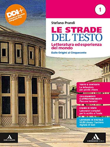 Le Strade Del Testo. Letteratura Ed Esperienza Del Mondo. Per Le Scuole Superiori. Con E-Book. Con Espansione Online. Dalle Origini Al Cinquecento (Vo