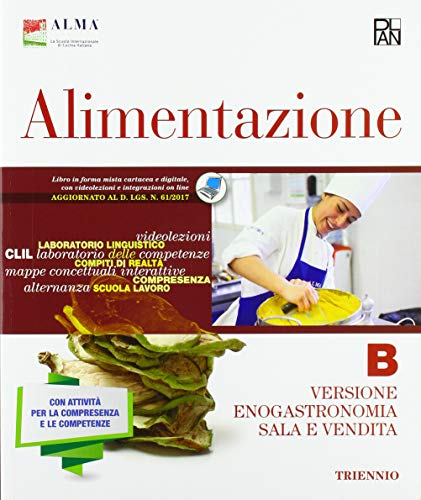 Alimentazione. Enogastronomia Sala E Vendita. Per Gli Ist. Professionali (Vol. B)