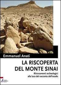 La Riscoperta Del Monte Sinai. Ritrovamenti Archeologici Alla Luce Del Racconto Dell'Esodo. Con Dvd