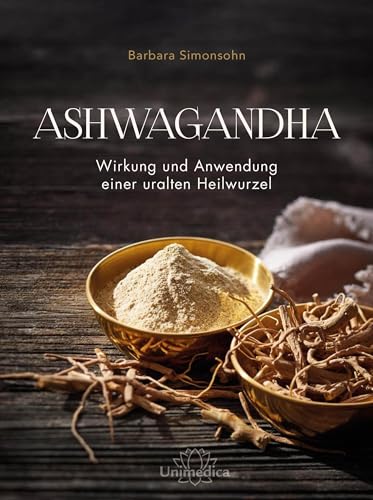 Ashwagandha: Wirkung Und Anwendung Einer Uralten Heilwurzel
