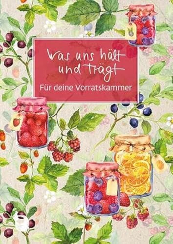 Was Uns Hält Und Trägt: Für Deine Vorratskammer
