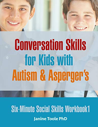 Six Minute Social Skills Workbook 1: Conversation Skills For Kids With Autism & Asperger'S: Volume 1