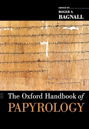 The Oxford Handbook Of Papyrology (Oxford Handbooks)