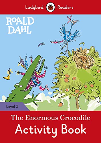 Ladybird Readers Level 3 - Roald Dahl - The Enormous Crocodile Activity Book (Elt Graded Reader)