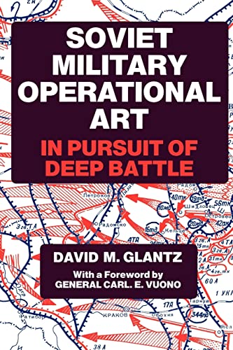 Soviet Military Operational Art: In Pursuit Of Deep Battle