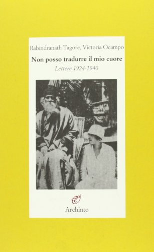 Non Posso Tradurre Il Mio Cuore. Lettere 1924-1940