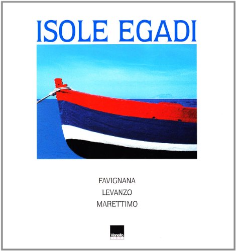 Isole Egadi. Favignana, Levanzo, Marettimo. Ediz. Italiana E Inglese