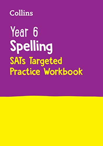 Year 6 Spelling Sats Targeted Practice Workbook: For The 2025 Tests