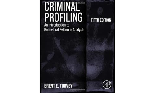 Criminal Profiling: An Introduction To Behavioral Evidence Analysis