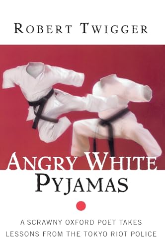 Angry Whi Pyjamas: A Scrawny Oxford Poet Takes Lessons From The Tokyo Riot Police