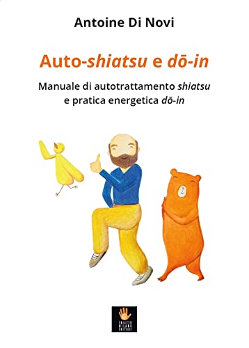 Auto-Shiatsu E Do-In. Manuale Di Autotrattamento Shiatsu E Pratica Energetica Do-In