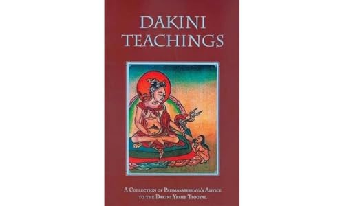 Dakini Teachings: A Collectin Of Padmasambhava'S Advice To The Dakini Yeshe Tsogyal
