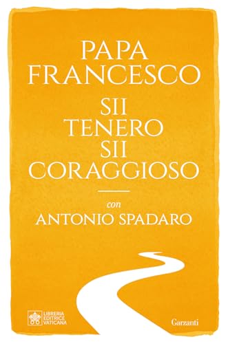 Sii Tenero, Sii Coraggioso